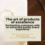 Book Presentation: "The Art of Excellent Products: Enchanting Customers with Premium Brand Experiences” - Riccardo Illy (author) - Nicola Perullo (discussant)