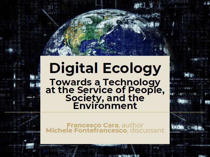 Book presentation: "Digital Ecology: Towards a Technology at the Service of People, Society, and the Environment" - with Francesco Cara (author)